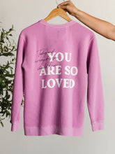 Load image into Gallery viewer, You Are So Loved Crewneck
