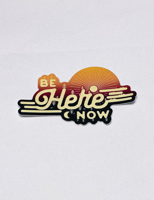 Be Here Now Sticker